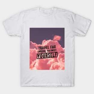 Travel Far Enough You Meet Yourself T-Shirt